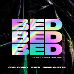 Joel Corry x RAYE x David Guetta - BED (Joel Corry VIP Mix)