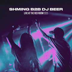SHMING B2B DJ BEER - Live at the Red Room