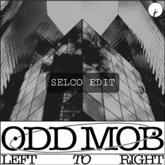 Odd Mob - Left To Right [SELCO (BE) Edit]