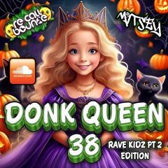 Donk Queen 38 Rave Kidz Edition 2