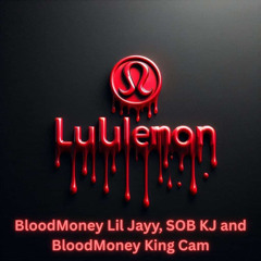 Lulu Lemon (with. BTG KJ & BloodMoney King Cam)