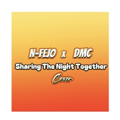 N-Fejo x DMC - Sharing The Night Together