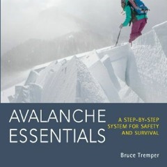 [View] [EBOOK EPUB KINDLE PDF] Avalanche Essentials: A Step-by-Step System for Safety and Survival b