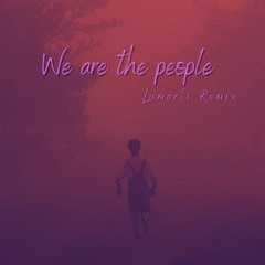 We Are The People (Lumarli remix)