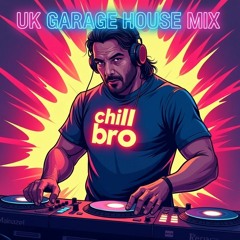 UK Garage House 😎 chill bro Mix