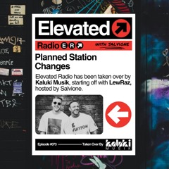 ELEVATED Radio Ep. 073 - Kaluki Takeover - LewRaz