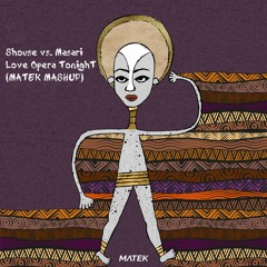 Shouse & Masari - Love Opera Tonight (MATEK Mashup) FREE DL
