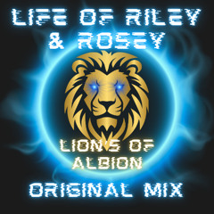 Lions Of Albion -Life Of Riley & Rosey - (Mastered) (Original Mix) (England Dance Anthem) Free DL
