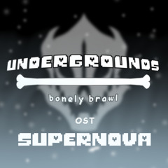 UNDERGROUNDS - BONELY BRAWL - SUPERNOVA