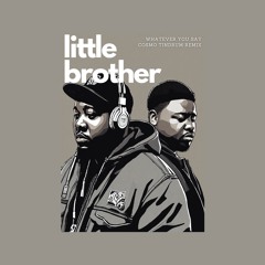 Little Brother - Whatever You Say Remix