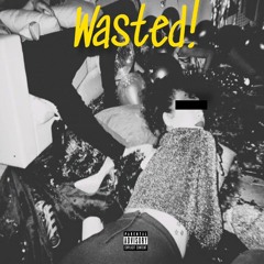 WASTED