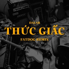 Dalab - Thức Giấc (loux Remix)| Free Download