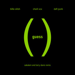 Charli XCX, Billie Eilish, Daft Punk - Guess (Sakalem & Larry Davis Remix)