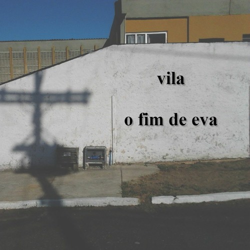 vila -  o fim de eva