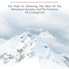 READ KINDLE 📄 Atmamun: The Path To Achieving The Bliss Of The Himalayan Swamis. And