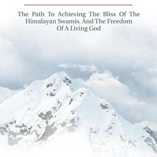 READ KINDLE 📄 Atmamun: The Path To Achieving The Bliss Of The Himalayan Swamis. And