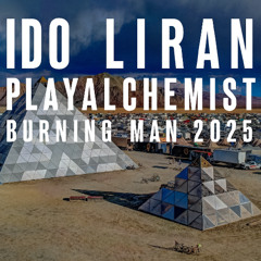 Ido Liran @ PlayAlchemist Pyramid - Burning Man 2025