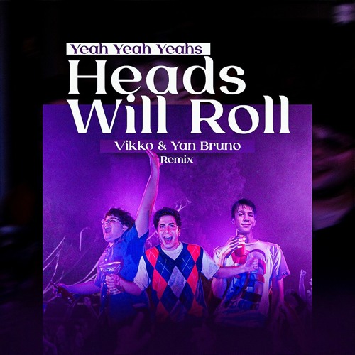 Stream VIKKO Listen to Heads Will Roll (Vikko X Yan Bruno Remix) FREE