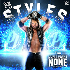AJ Styles – You Don't Want None (Entrance Theme) Feat. Stevie Stone [Extended]