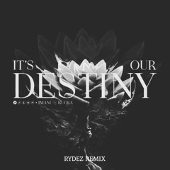 IMANU & KUČKA - Its Our Destiny (Rydez Remix)