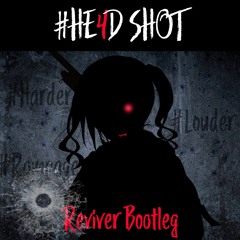 砂塚あきら - #HE4DSHOT (Reviver Bootleg Remix)