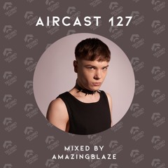AIRCAST 127 | AMAZINGBLAZE