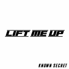 Known Secret - Lift Me Up (FREE DOWNLOAD)