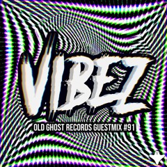 VIBEZ OLD GHOST RECORDS GUESTMIX #91
