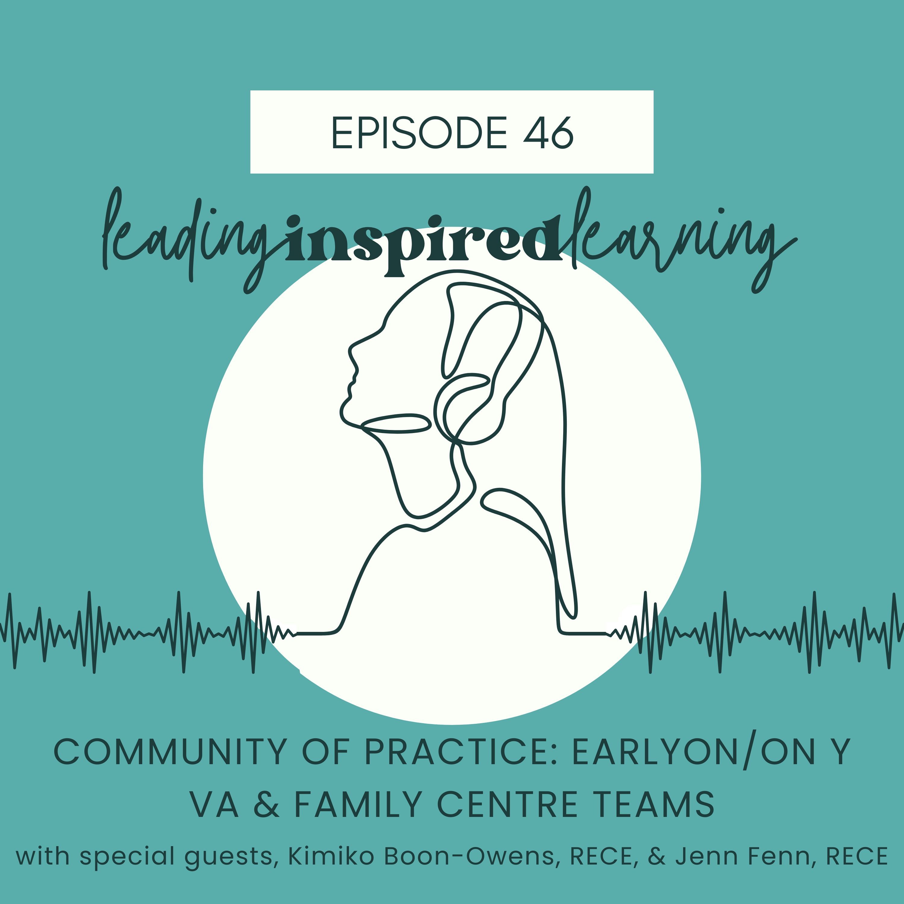 Ep: 46 - Community of Practice: EarlyON/ON y va & Family Centre Teams with Kimiko & Jenn episode artwork