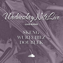 WEDNESDAYNITELIVE PT1 (@DJSKENG - @WURLVIBEZ_DJ - @DJDOUBLEK)