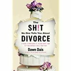 <Download>> The Sh!t No One Tells You About Divorce: A Guide to Breaking Up, Falling Apart, and Putt
