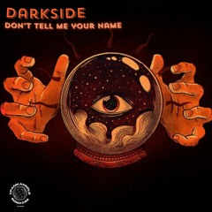 DarkSide - Don't Tell Me Your Name