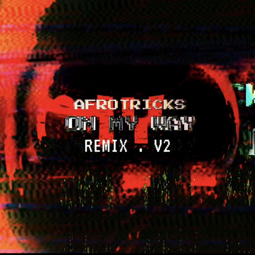 AFROTRICKS- ON MY WAY (REMIX) V.2
