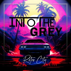 Retro C!ty - Into The Grey
