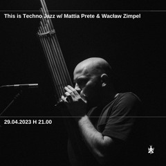 This is Techno Jazz Radio show w/ Mattia Prete And Wacław Zimpel