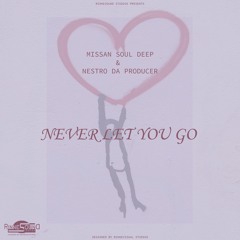 Missan Soul Deep & Nestro Da Producer - Never Let You Go