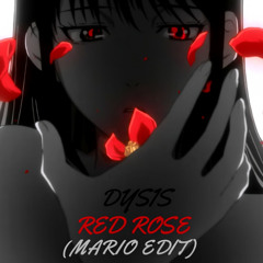 Dysis - Red Rose (Mario Edit)