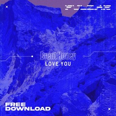 PULZAR 4 FREE: Brent Honey - Love You [FREE DL]