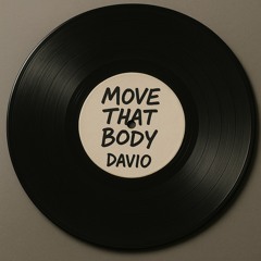 MOVE THAT BODY - DAVIO