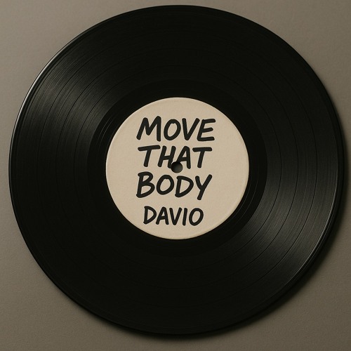 MOVE THAT BODY - DAVIO