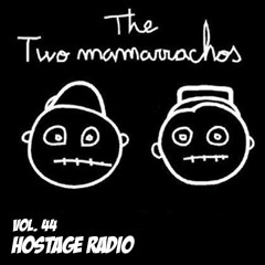 Hostage Radio Vol. 44 - The Two Mamarrachos