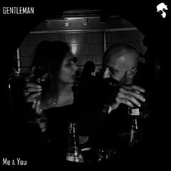 Gentleman - Me & You (Original Mix)
