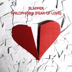 SLAPPER - Philophobia (Fear of Love)