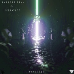 Sleeper Cell x Subwuff - Fatalism (Free DL)