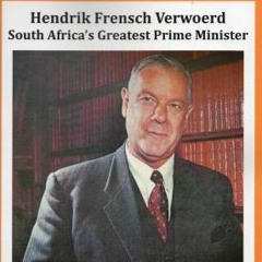 The Real Story Of South Africa’s Greatest Prime Minister Hendrik Verwoerd – Part 2