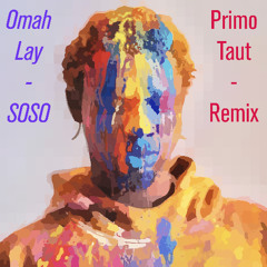 Omah Lay - soso (Primo Taut Remix )