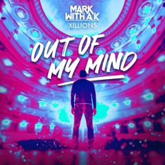 Mark With a K ft. Xillions - Out Of My Mind(Anpovy Remix)