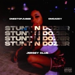 'Stunt N Dozier' OneStopJubee x OmgAddy #JerseyClub