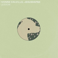 Ivonne Calvillo, Jesusdapnk - Lesson [Good Luck Penny]