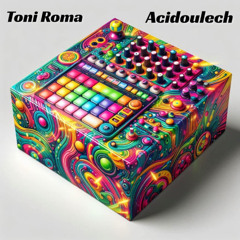 Toni Roma - Acidoulech